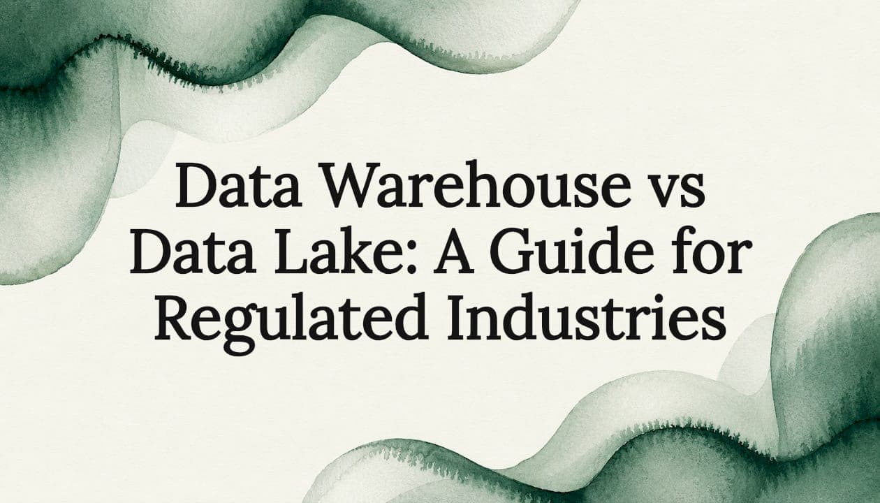 Data Warehouse vs Data Lake: A Guide for Regulated Industries