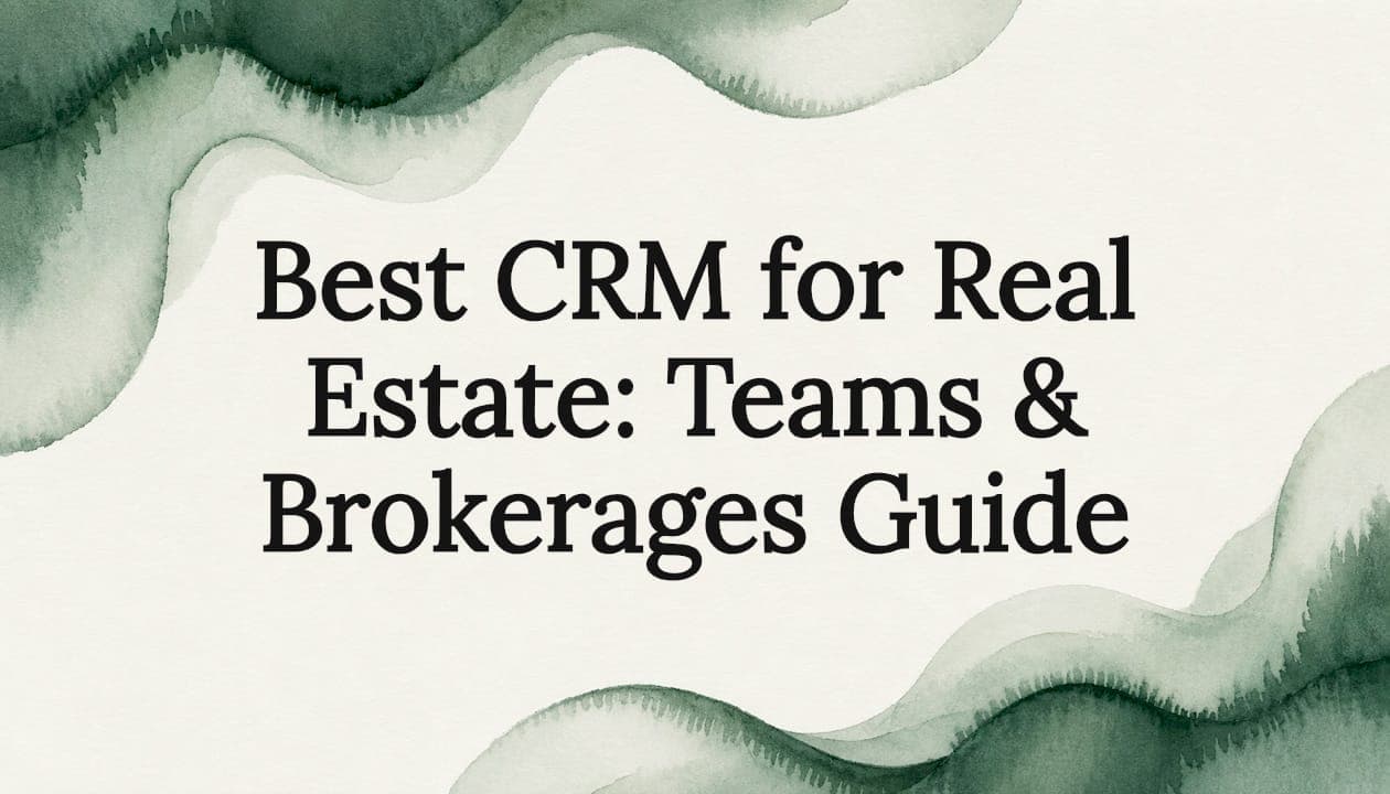 Best CRM for Real Estate: Teams & Brokerages Guide