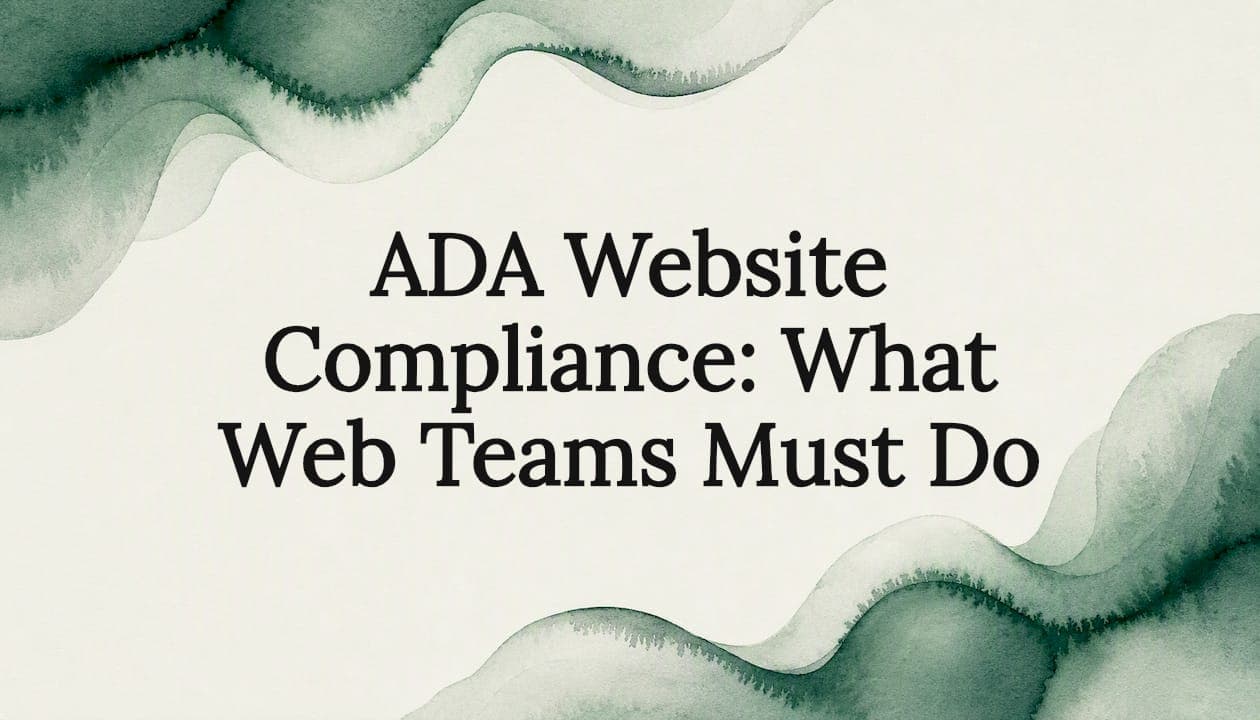 ADA Website Compliance: What Web Teams Must Do