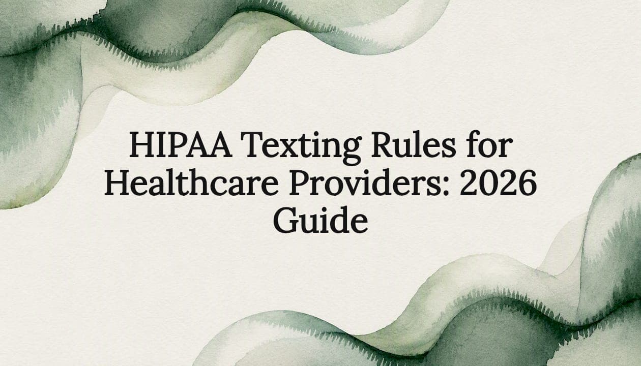 HIPAA Texting Rules for Healthcare Providers: 2026 Guide