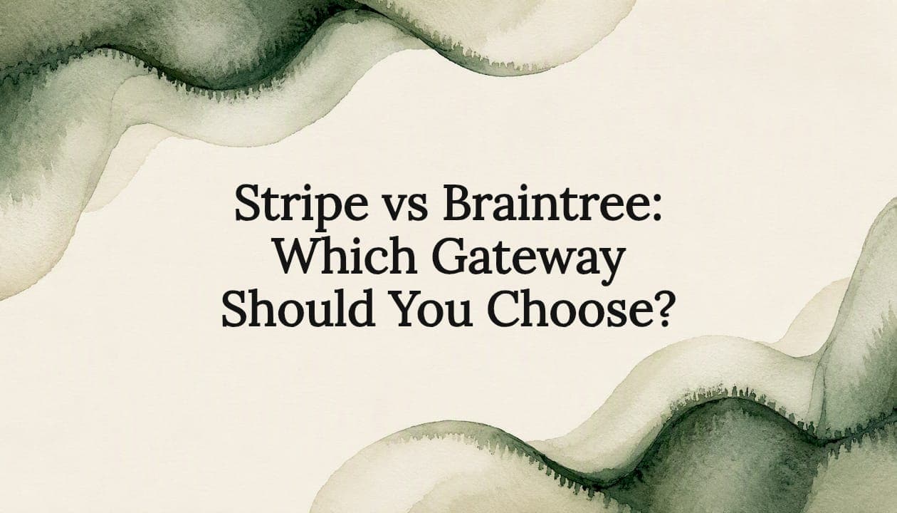 Stripe vs Braintree: Which Gateway Should You Choose?